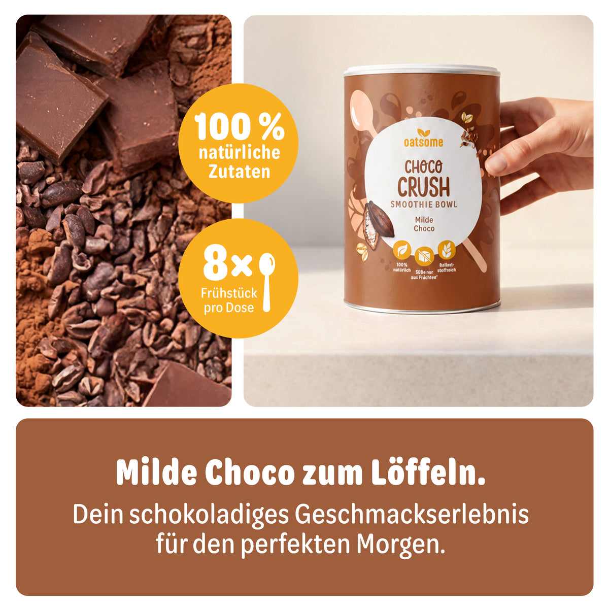Choco Crush Dose mit Schokolade – milde Choco zum Löffeln